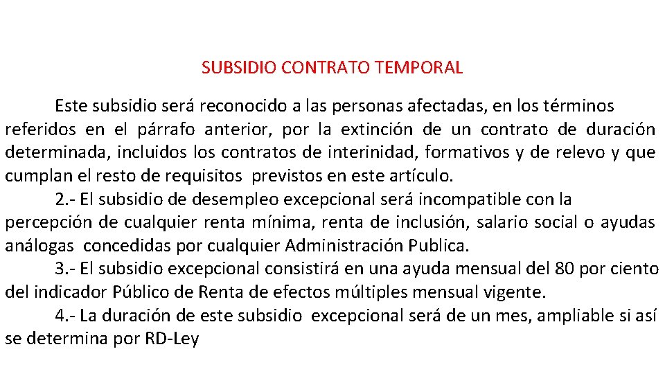 SUBSIDIO CONTRATO TEMPORAL Este subsidio será reconocido a las personas afectadas, en los términos