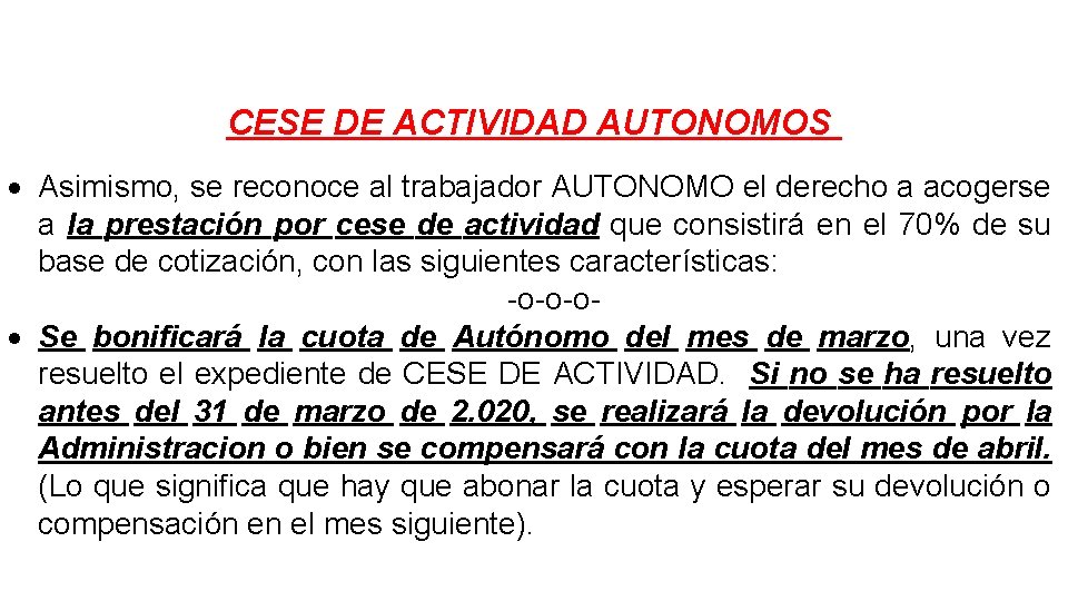 CESE DE ACTIVIDAD AUTONOMOS Asimismo, se reconoce al trabajador AUTONOMO el derecho a acogerse