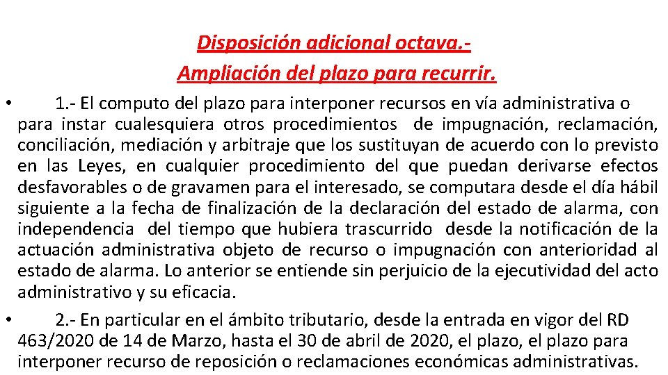 Disposición adicional octava. Ampliación del plazo para recurrir. 1. - El computo del plazo