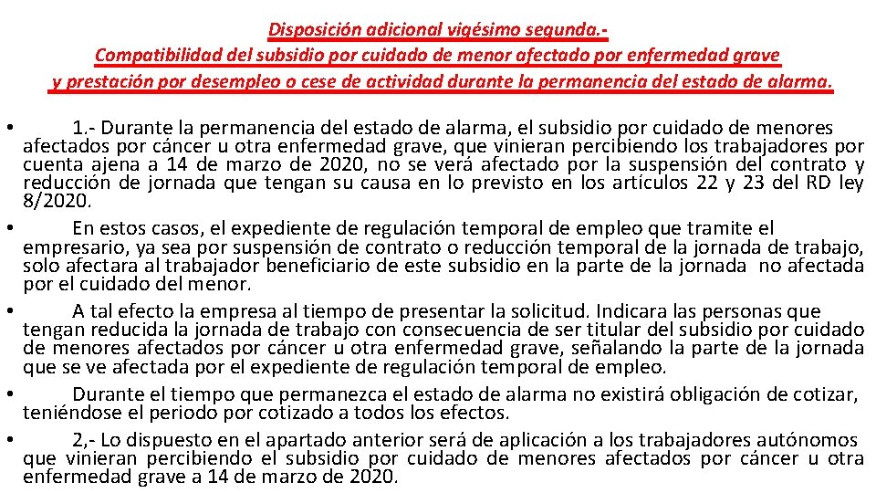 Disposición adicional vigésimo segunda. Compatibilidad del subsidio por cuidado de menor afectado por enfermedad