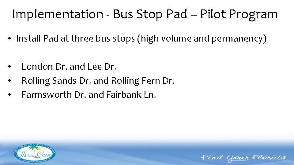 Implementation - Bus Stop Pad – Pilot Program • Install Pad at three bus