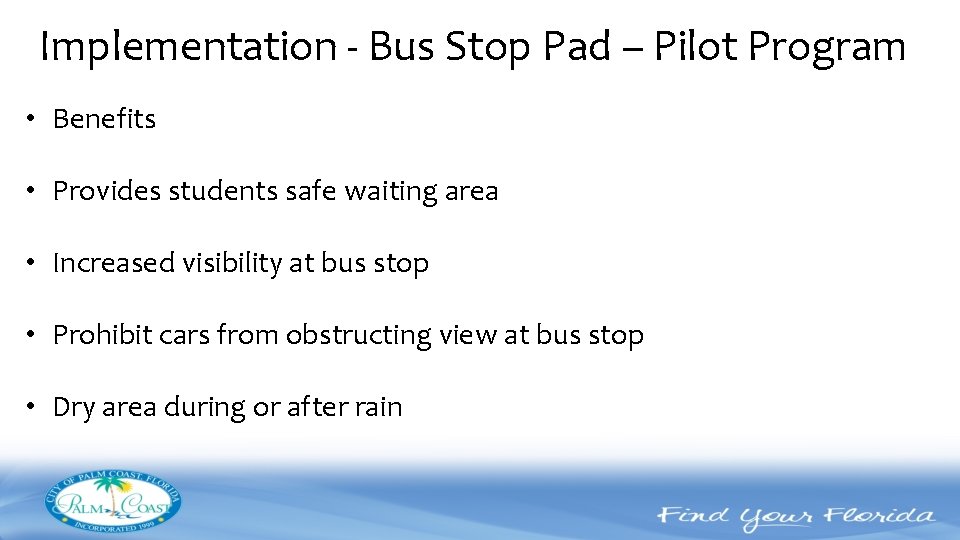 Implementation - Bus Stop Pad – Pilot Program • Benefits • Provides students safe
