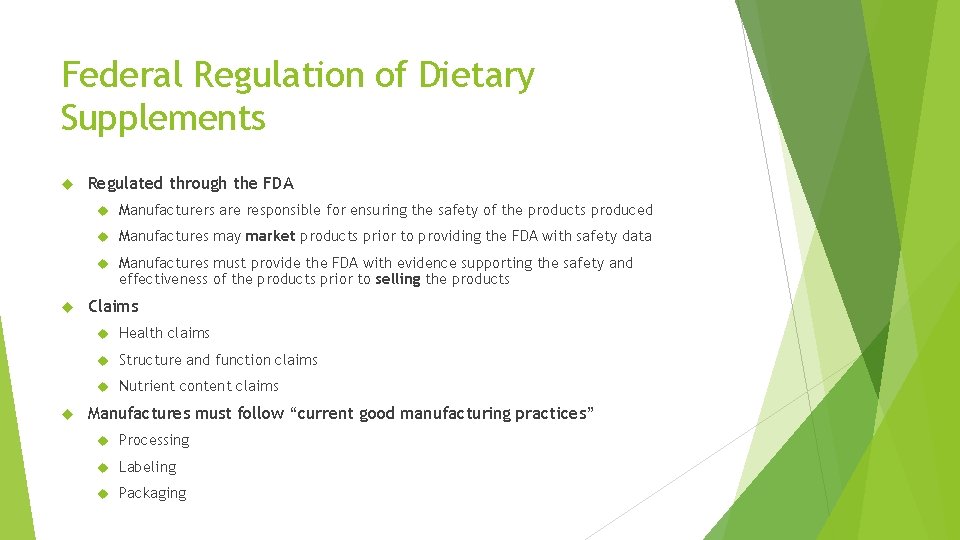 Federal Regulation of Dietary Supplements Regulated through the FDA Manufacturers are responsible for ensuring
