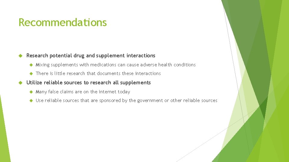 Recommendations Research potential drug and supplement interactions Mixing supplements with medications can cause adverse