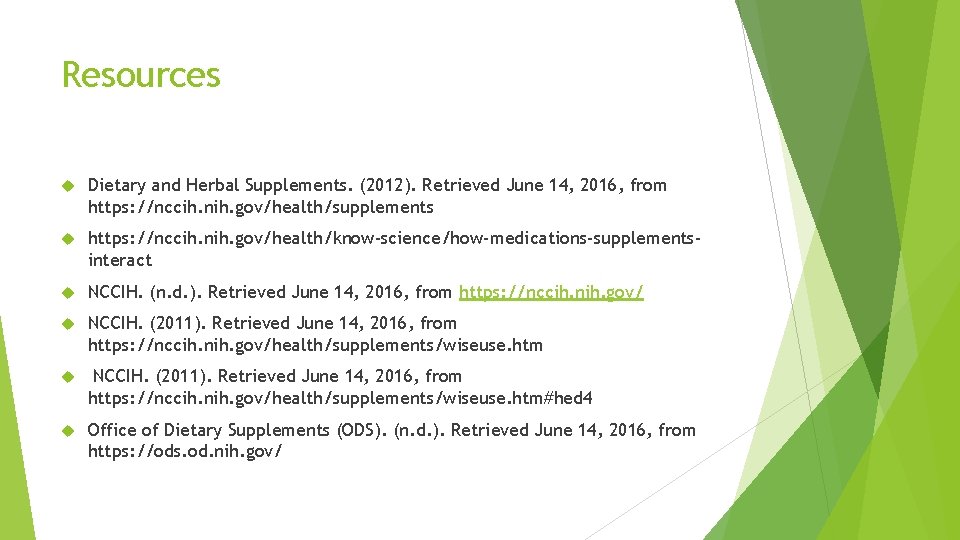 Resources Dietary and Herbal Supplements. (2012). Retrieved June 14, 2016, from https: //nccih. nih.