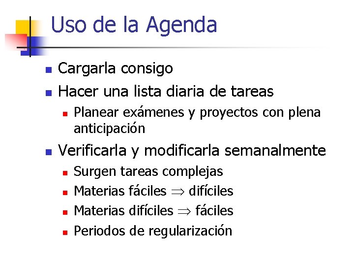 Uso de la Agenda n n Cargarla consigo Hacer una lista diaria de tareas