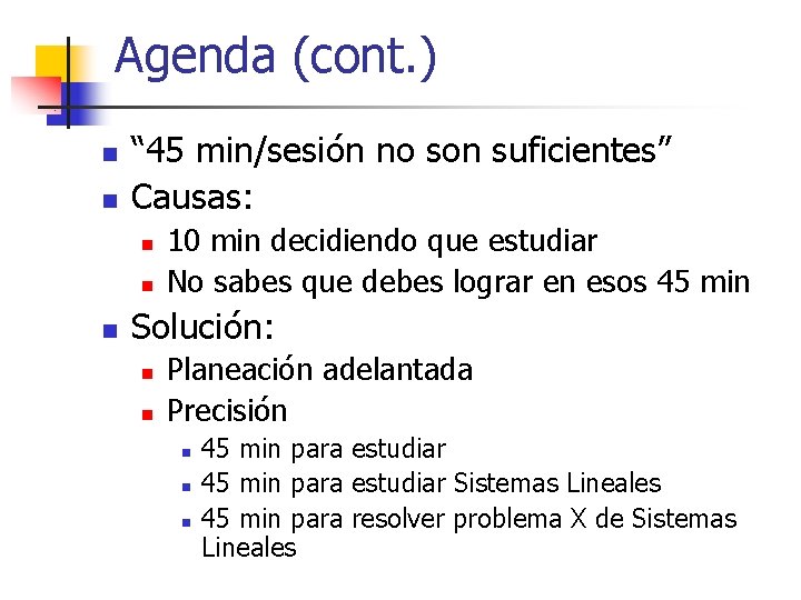 Agenda (cont. ) n n “ 45 min/sesión no son suficientes” Causas: n n