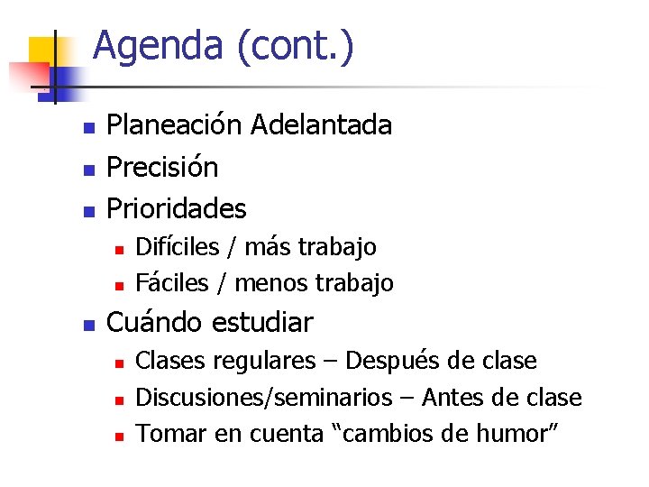 Agenda (cont. ) n n n Planeación Adelantada Precisión Prioridades n n n Difíciles
