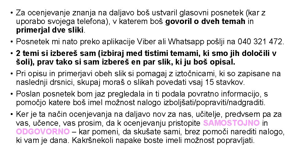  • Za ocenjevanje znanja na daljavo boš ustvaril glasovni posnetek (kar z uporabo