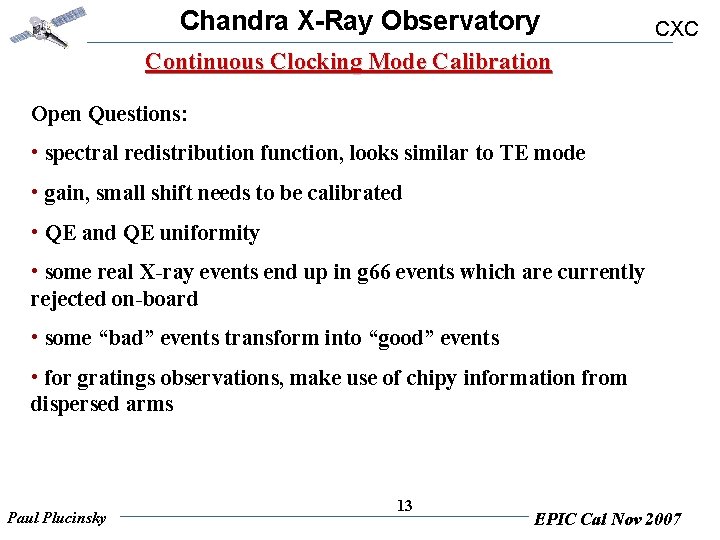 Chandra X-Ray Observatory CXC Continuous Clocking Mode Calibration Open Questions: • spectral redistribution function,