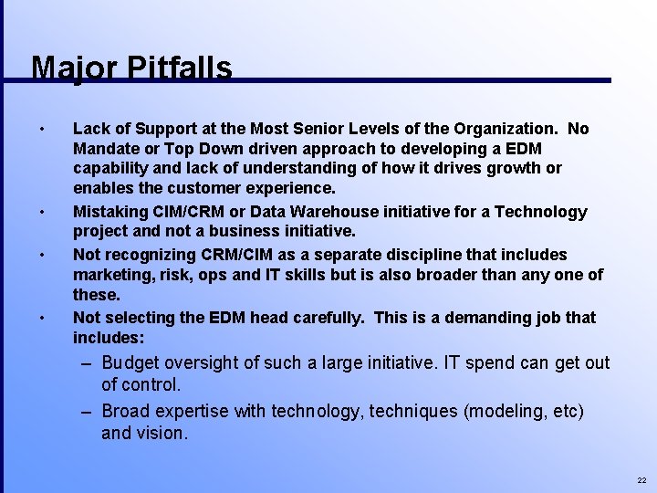 Major Pitfalls • • Lack of Support at the Most Senior Levels of the