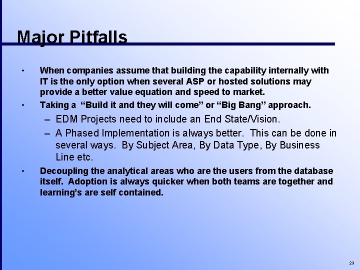 Major Pitfalls • • When companies assume that building the capability internally with IT