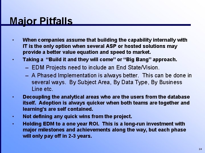 Major Pitfalls • • When companies assume that building the capability internally with IT