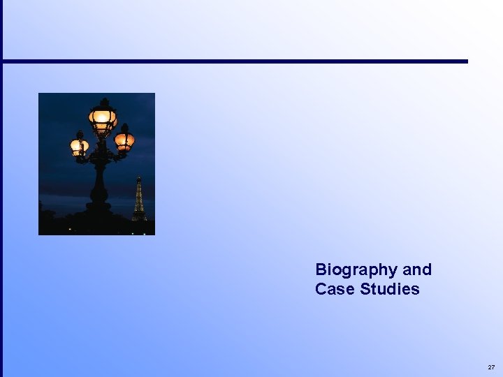 Biography and Case Studies 27 