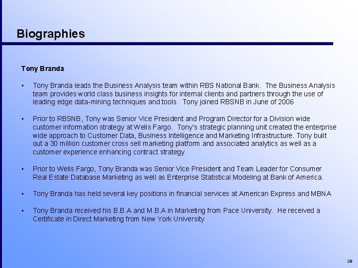 Biographies Tony Branda • Tony Branda leads the Business Analysis team within RBS National