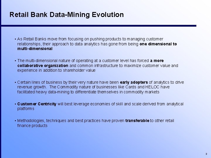 Retail Bank Data-Mining Evolution • As Retail Banks move from focusing on pushing products