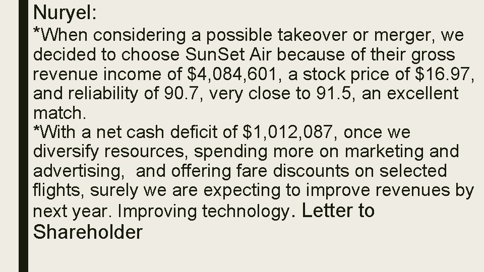 Nuryel: *When considering a possible takeover or merger, we decided to choose Sun. Set