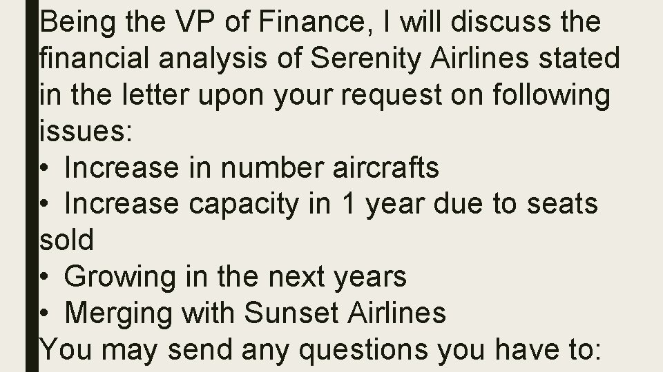 Being the VP of Finance, I will discuss the financial analysis of Serenity Airlines
