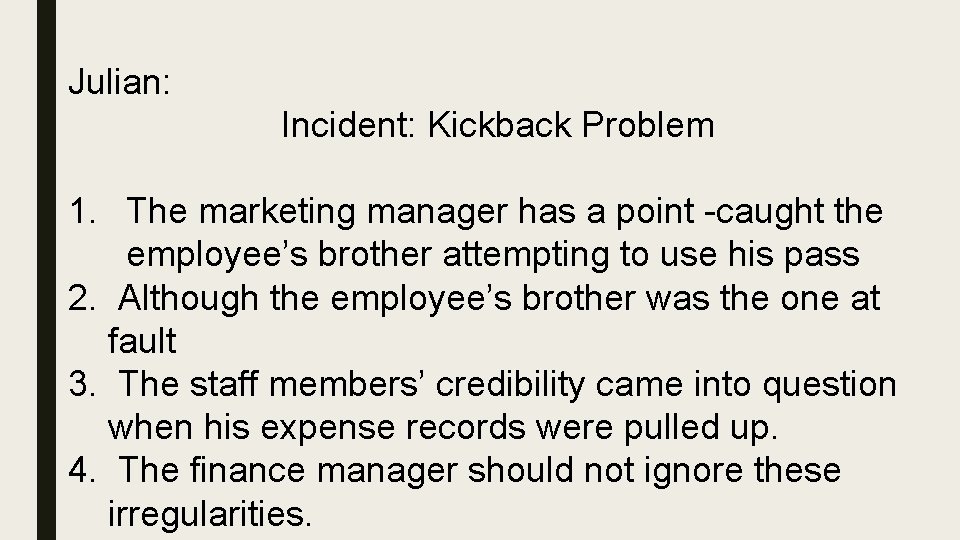 Julian: Incident: Kickback Problem 1. The marketing manager has a point -caught the employee’s