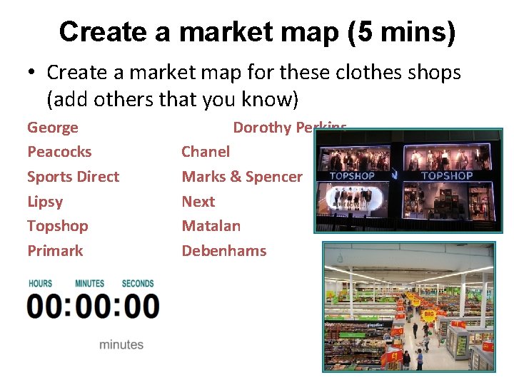 Create a market map (5 mins) • Create a market map for these clothes