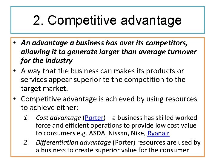 2. Competitive advantage • An advantage a business has over its competitors, allowing it