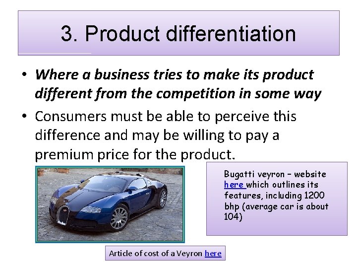 3. Product differentiation • Where a business tries to make its product different from