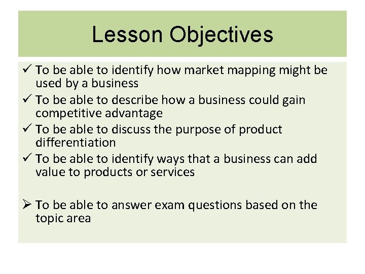 Lesson Objectives ü To be able to identify how market mapping might be used