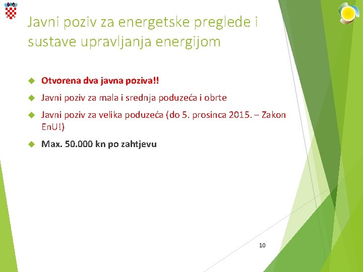 Javni poziv za energetske preglede i sustave upravljanja energijom Otvorena dva javna poziva!! Javni