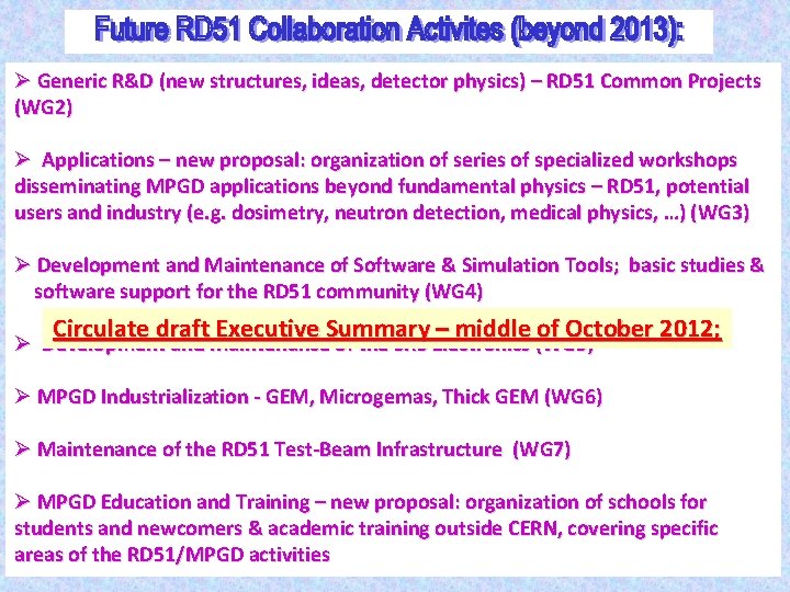 Ø Generic R&D (new structures, ideas, detector physics) – RD 51 Common Projects (WG