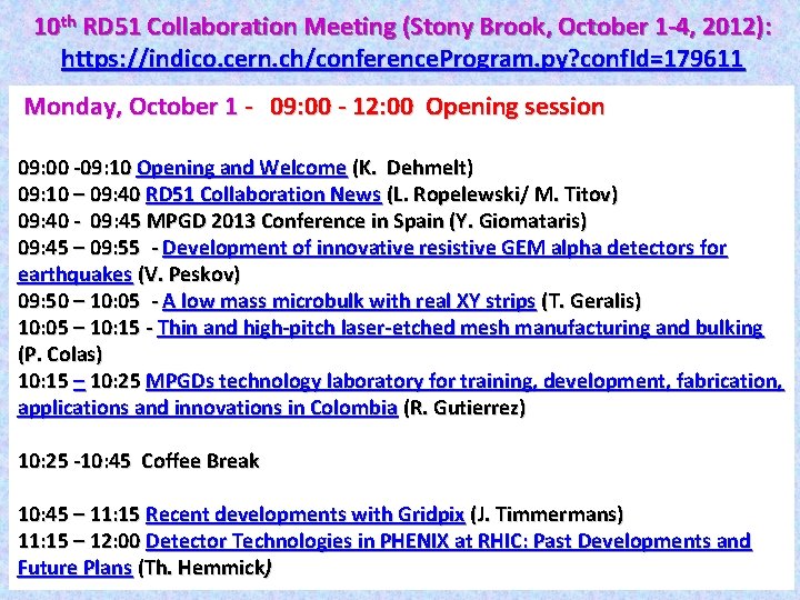 10 th RD 51 Collaboration Meeting (Stony Brook, October 1 -4, 2012): https: //indico.