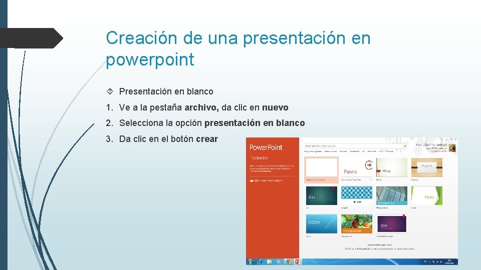 Creación de una presentación en powerpoint Presentación en blanco 1. Ve a la pestaña