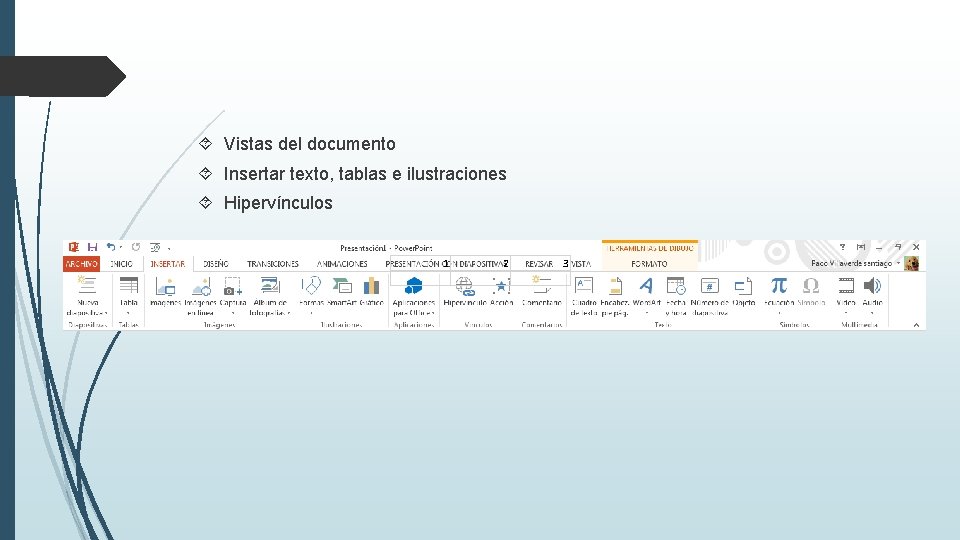  Vistas del documento Insertar texto, tablas e ilustraciones Hipervínculos 