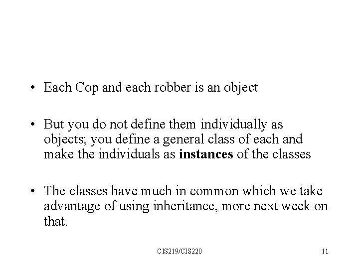  • Each Cop and each robber is an object • But you do