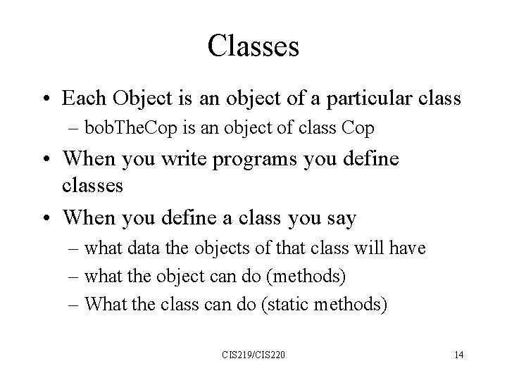 Classes • Each Object is an object of a particular class – bob. The.