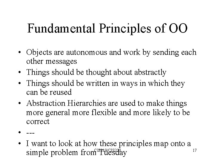 Fundamental Principles of OO • Objects are autonomous and work by sending each other