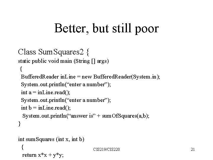 Better, but still poor Class Sum. Squares 2 { static public void main (String