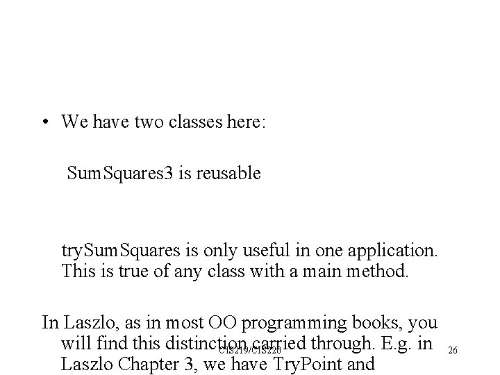  • We have two classes here: Sum. Squares 3 is reusable try. Sum.
