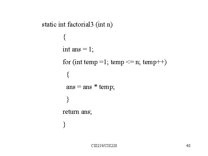 static int factorial 3 (int n) { int ans = 1; for (int temp