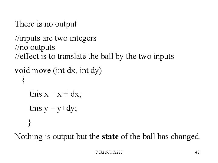 There is no output //inputs are two integers //no outputs //effect is to translate