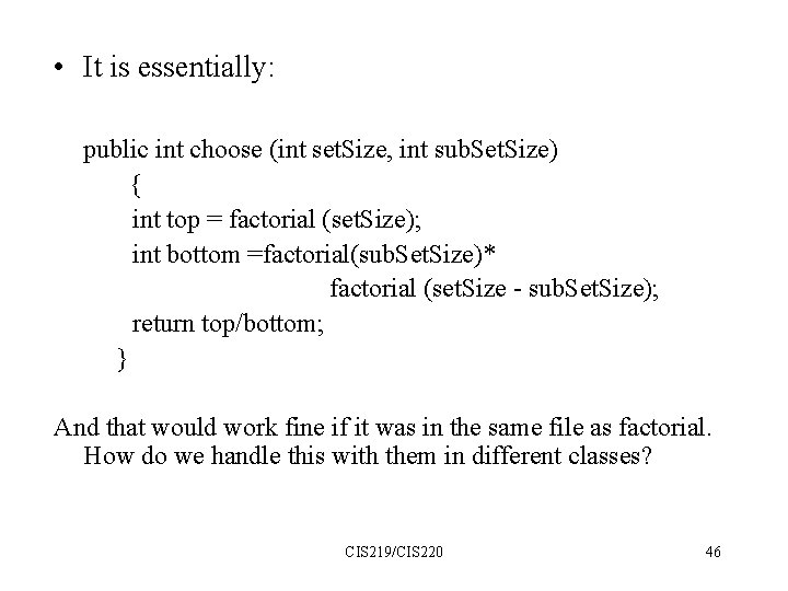  • It is essentially: public int choose (int set. Size, int sub. Set.