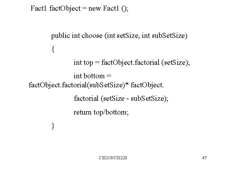 Fact 1 fact. Object = new Fact 1 (); public int choose (int set.