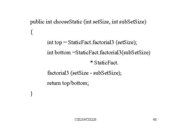 public int choose. Static (int set. Size, int sub. Set. Size) { int top
