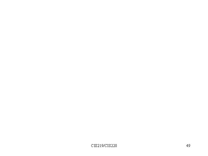 CIS 219/CIS 220 49 