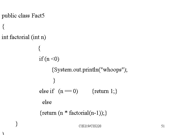 public class Fact 5 { int factorial (int n) { if (n <0) {System.