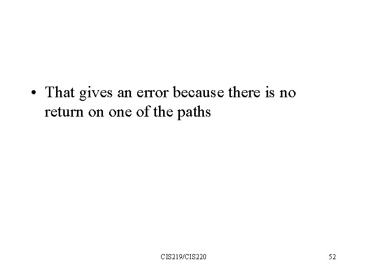  • That gives an error because there is no return on one of
