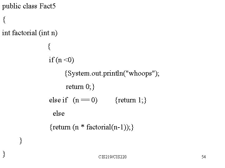 public class Fact 5 { int factorial (int n) { if (n <0) {System.