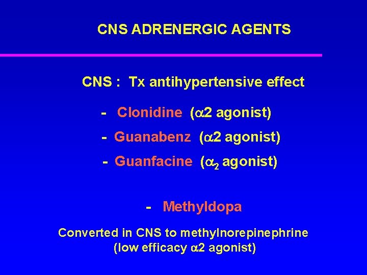 CNS ADRENERGIC AGENTS CNS : Tx antihypertensive effect - Clonidine ( 2 agonist) -