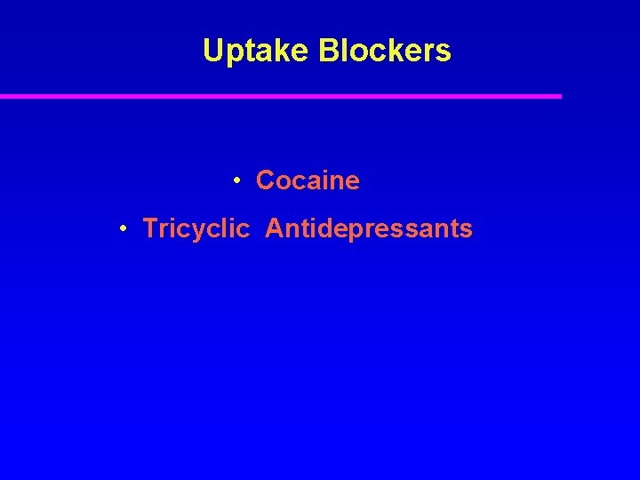 Uptake Blockers • Cocaine • Tricyclic Antidepressants 