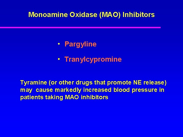 Monoamine Oxidase (MAO) Inhibitors • Pargyline • Tranylcypromine Tyramine (or other drugs that promote