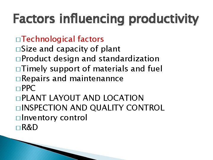 Factors influencing productivity � Technological factors � Size and capacity of plant � Product